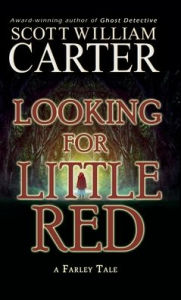 Title: Looking for Little Red: A Farley Tale, Author: Scott William Carter