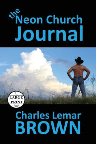 Title: The Neon Church Journal, Author: Charles Lemar Brown