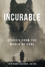 Title: Incurable: Stories from the World of Cure, Author: Patrick Scott