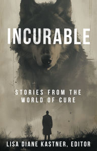 Title: Incurable: Stories from the World of Cure, Author: Patrick Scott