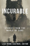 Alternative view 1 of Incurable: Stories from the World of Cure