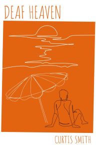 Title: Deaf Heaven, Author: Curtis Smith