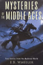 Mysteries of the Middle Ages: True Stories from the Medieval World