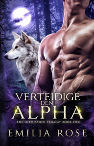 Title: Verteidige den Alpha, Author: Emilia Rose