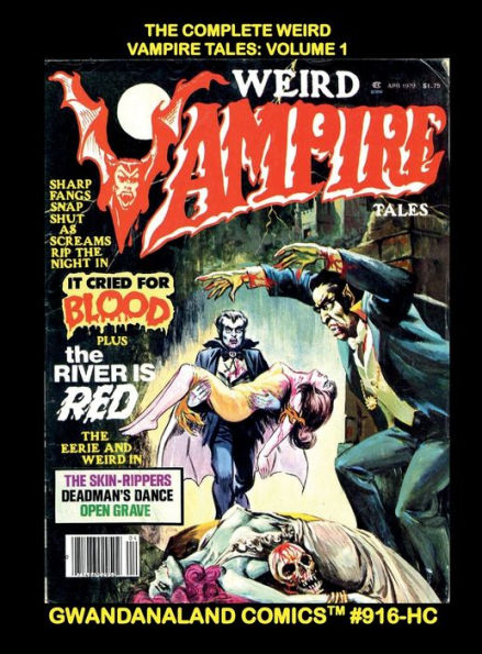 The Complete Weird Vampire Tales: Volume 1:Gwandanaland Comics #916-HC: Shocking Classic Terror Stories Featuring the Most Feared Creatures of all Time!
