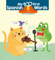Title: My 100 First Spanish Words - Pull Tab - Animals, Author: Little Genius Books