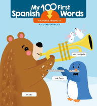 Title: My 100 First Spanish Words - Pull Tab - The World Around Me, Author: Little Genius Books