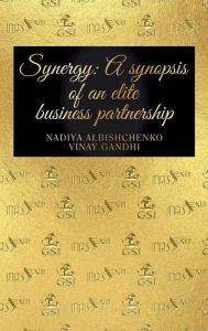 Title: Synergy: Synopsis of an elite business partnership, Author: Nadiya Albishchenko