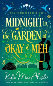 Title: Midnight in the Garden of Okay and Meh, Author: Katie MacAlister