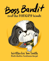 Title: Boss Bandit and the HUNGRY Woods, Author: Anastasiya Benzel