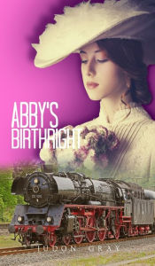 Title: Abby's Birthright, Author: Judon Gray