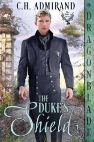 Title: The Duke's Shield, Author: C H Admirand