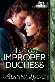 Title: A Most Improper Duchess, Author: Alanna Lucas