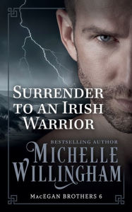 Title: Surrender to an Irish Warrior, Author: Michelle Willingham