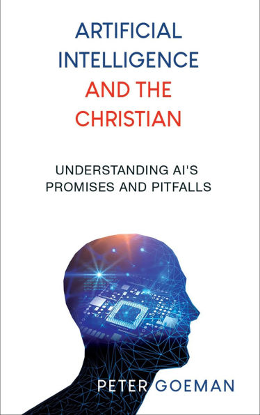 Artificial Intelligence and the Christian: Understanding AI's Promises and Pitfalls