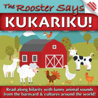 Title: The Rooster Says Kukariku!: Onomatopoeia for Animal Sounds from Languages and Cultures Around the World (KOSHER EDITION), Author: Daniel Benjamin