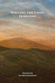Title: Writing the Land: Horizons, Author: Lis McLoughlin