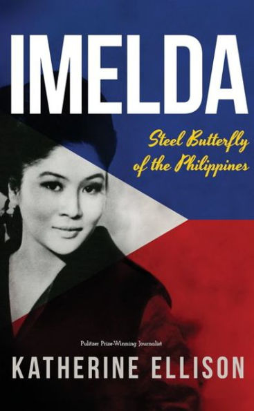 Imelda: Steel Butterfly of the Philippines (3rd Edition)
