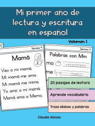 Title: Mi primer anio de lectura y escritura en espanol Volumen 1: Un libro de ejercicios de lectura y escritura para ninos de 5 a 7 aï¿½os, Author: Claudia Alonso