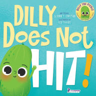 Title: Dilly Does Not Hit!: A Read-Aloud Toddler Guide About Hitting (Ages 2-4), Author: Suzanne T Christian