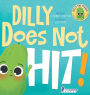 Dilly Does Not Hit!: A Read-Aloud Toddler Guide About Hitting (Ages 2-4)