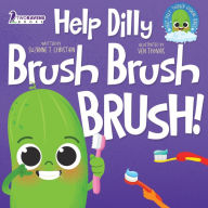 Title: Help Dilly Brush Brush Brush!: A Fun Read-Aloud Toddler Book About Brushing Teeth (Ages 2-4), Author: Suzanne T Christian