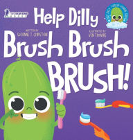 Title: Help Dilly Brush Brush Brush!: A Fun Read-Aloud Toddler Book About Brushing Teeth (Ages 2-4), Author: Suzanne T Christian