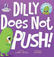 Title: Dilly Does Not Push!: A Read-Aloud Toddler Guide About Pushing (Ages 2-4), Author: Suzanne T Christian