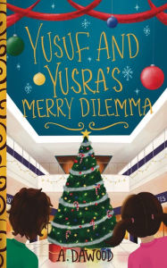 Title: Yusuf and Yusra's Merry Dilemma, Author: A. Dawood