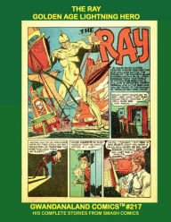 Title: The Ray: Gwandanaland Comics #217 - The Golden Age Lightning Hero - His Complete Stories from Smash Comics, Author: Gwandanaland Comics