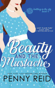 Title: Beauty and the Mustache: A Philosophical Romance, Author: Penny Reid