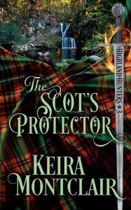 Title: The Scot's Protector, Author: Keira Montclair