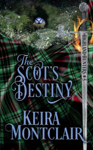 Title: The Scot's Destiny, Author: Keira Montclair