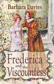 Title: Frederica and the Viscountess, Author: Barbara Davies