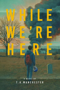 Title: While We're Here, Author: T a Manchester