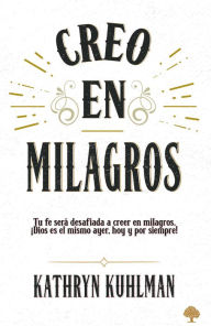 Title: Creo en milagros / I Believe In Miracles, Author: Kathryn Kuhlman