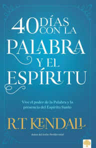 Title: 40 Días con la Palabra y el Espíritu / 40 Days In The Words and Spirit, Author: R. T. Kendall