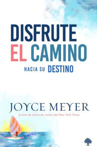 Title: Disfrute el camino hacia su destino / Enjoying Where You Are on the Way to Where You Are Going, Author: Joyce Meyer