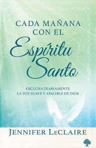Title: Cada mañana con el Espíritu Santo / Mornings With the Holy Spirit. Devotionals, Author: Jennifer LeClaire