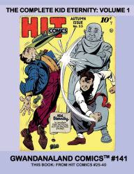 Title: The Complete Kid Eternity: Volume 1:Gwandanaland Comics #141 -- From Hit Comics #25-40. His adventures starring partners from across time and space!, Author: Gwandanaland Comics