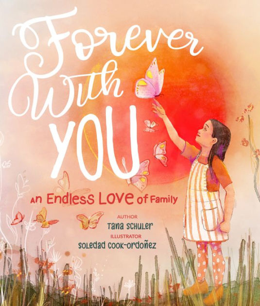 Forever With You An Endless Love of Family by Tana Schuler, Soledad