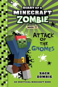 Title: Diary of a Minecraft Zombie Book 15: Attack of the Gnomes, Author: Zack Zombie