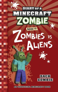 Title: Diary of a Minecraft Zombie Book 19: Zombies Vs. Aliens, Author: Zack Zombie