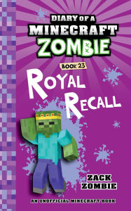 Title: Diary of a Minecraft Zombie Book 23: Royal Recall, Author: Zack Zombie
