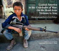 Title: Central America in the Crosshairs of War: On the Road from Vietnam to Iraq, Author: Scott Wallace