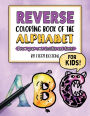 Reverse Coloring Book of the Alphabet for Kids: Draw Your Own Doodles and Lines