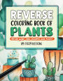 Reverse Coloring Book of Plants: Draw Your Own Doodles and Lines