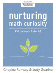 Title: Nurturing Math Curiosity With Learners in Grades K-2: (Grow your students' math curiosity.), Author: Chepina Rumsey