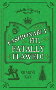 Title: Fashionably Fit, Fatally Flawed, Author: Sharon Kay