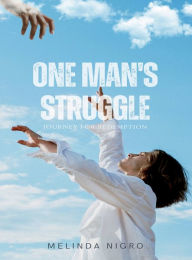 Title: One Man's Struggle: Journey for Redemption, Author: Melinda E. Nigro